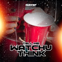 Tell Me Watchu Think - Single - Nayef