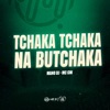 TCHAKA TCHAKA NA BUTCHAKA (feat. Mc Gw) - Single