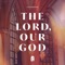 The Lord, Our God (feat. Junior Garr & Nathan Jess) [REVERE Unscripted] artwork