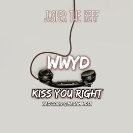 WWYD (Kiss You Right) [feat. MegaMind58 & Bad dogg] [Radio Edit] Jasper The Keef