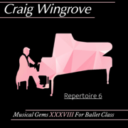 Musical Gems XXXVIII Repertoire 6 for Ballet Class - Craig Wingrove