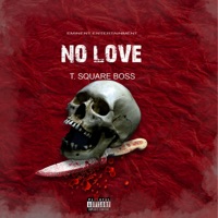 No Love - Single - T Square Boss