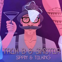 Sippin' & Talking (feat. Sinistar) - Single - Trak B