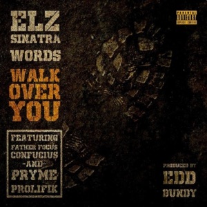 Walk All Over You (feat. Pryme Prolifik, Father Focus Confucius, Words & Edd Bundy) - Single
