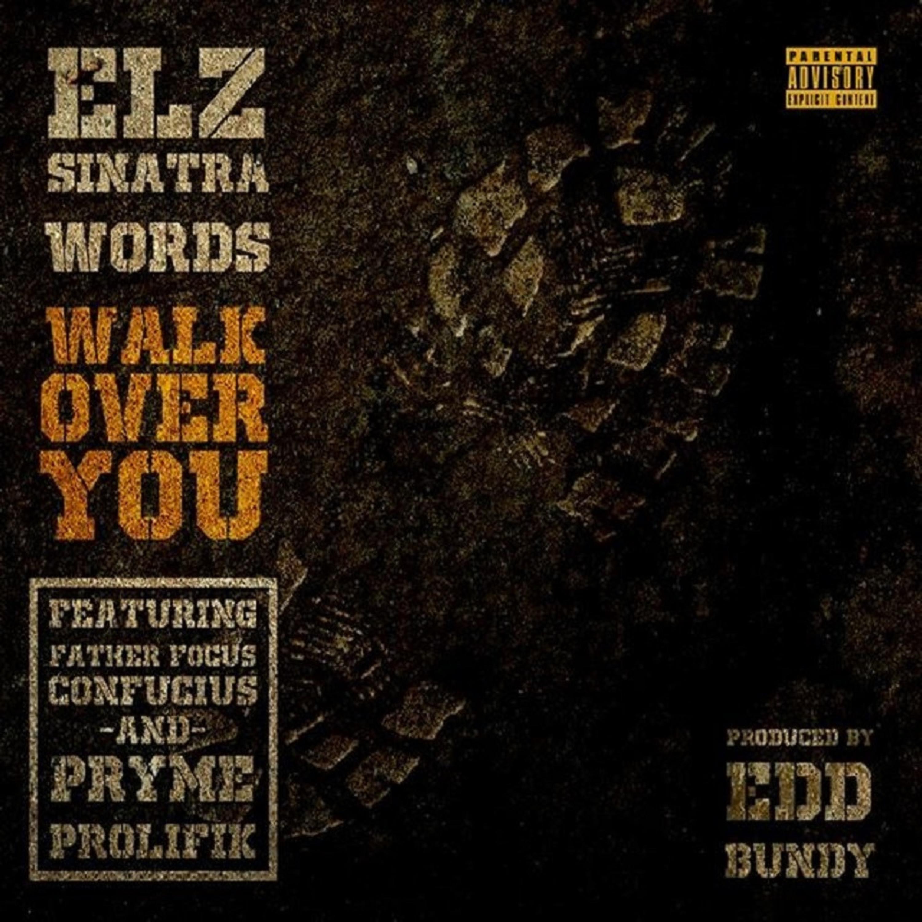 Walk All Over You (feat. Pryme Prolifik, Father Focus Confucius, Words & Edd Bundy) - Single by Elz Sinatra album cover