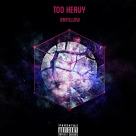 Too Heavy DaMellow