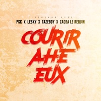 Courir ahe eux (feat. LESKY, Tazeboy & Zagba Le Requin) - Single - PSK