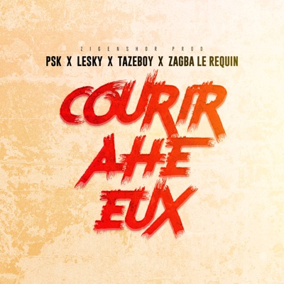 Courir ahe eux (feat. LESKY, Tazeboy & Zagba Le Requin) - Single