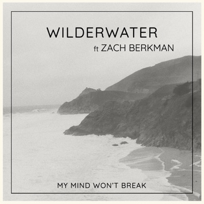 My Mind Won't Break (feat. Zach Berkman) - Single