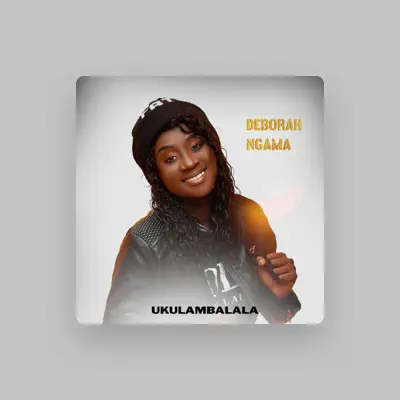 Listen to DEBORAH NGAMA, watch music videos, read bio, see tour dates & more!