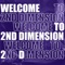 Welcome to 2nd Dimension artwork
