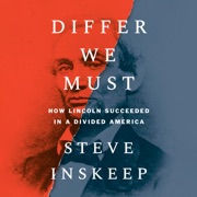 Differ We Must: How Lincoln Succeeded in a Divided America (Unabridged) - Steve Inskeep