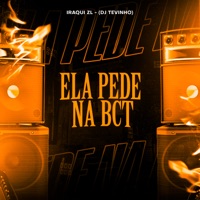 Ela Pede na Bct - Single - Iraqui Zl & DJ Tevinho