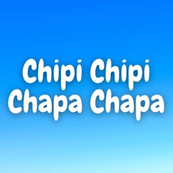 Chipi Chipi Chapa Chapa