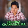 Dekhna Chahanna Ma - Single