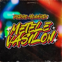 Metele Vasilon - Single - Pedro Monardi