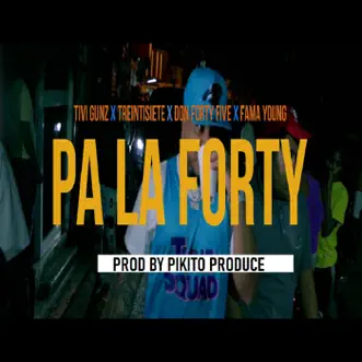 Pa La Forty (feat. Fama Young) by Tivi Gunz, Treintisiete & DON FORTY FIVE song reviws