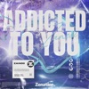 Addicted To You - Single