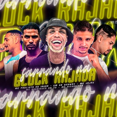 Sarrando Na Glock Rajada (feat. Mc Jajau, MC Rodrigues Da ZO & CM da Seaway) - Single