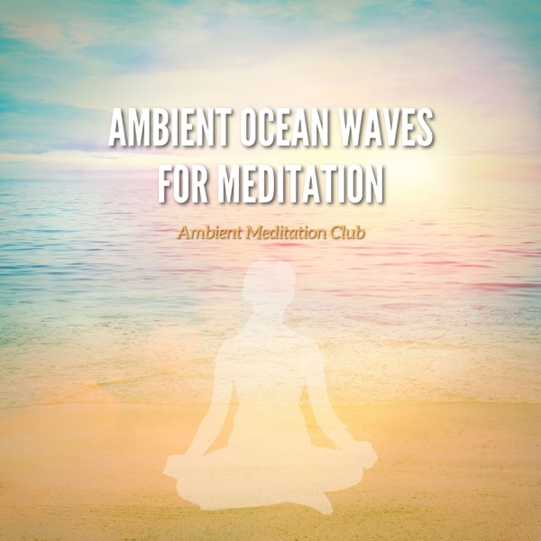 Ambient Ocean Waves for Meditation