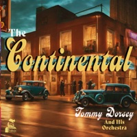 The Continental - Single - Tommy Dorsey and His Orchestra