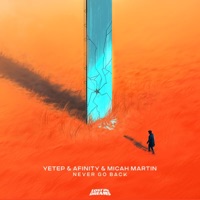 Never Go Back - Single - yetep, Afinity & Micah Martin