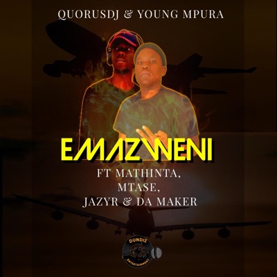 Emazweni (feat. Quorusdj, Mathinta, Da Maker, JazyR & Mtase) - Single