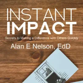 Instant Impact: Secrets to Making a Difference with Others Quickly (Unabridged)