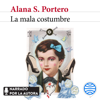 La mala costumbre - Alana S. Portero