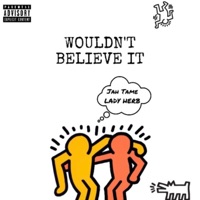 Wouldn't Believe It (feat. Lady Herb) - Single - Jah Tame