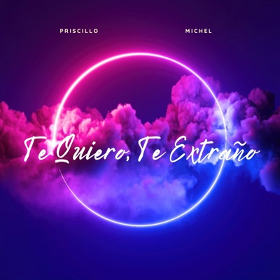 Te Quiero, Te Extraño (feat. Michel) - Single