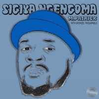 Sigiya Ngengoma - M.Patrick, Growzie & TriggaPablo