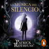 La música del silencio - Patrick Rothfuss