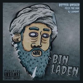 Bin Laden (feat. Felix the Don) Better Unsaid