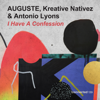 AUGUSTE, Kreative Nativez & Antonio Lyons - I Have a Confession artwork
