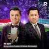 Bunyodbek Saidov & Anvar Akhmedov - Эй Дуст
