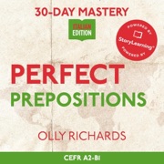 Perfect Prepositions: Master 7 Need-To-Know Italian Prepositions in 30 Days: 30-Day Mastery (Unabridged) - Olly Richards
