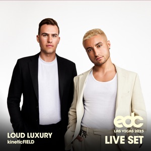 Loud Luxury at EDC Las Vegas 2023: Kinetic Field Stage (DJ Mix)