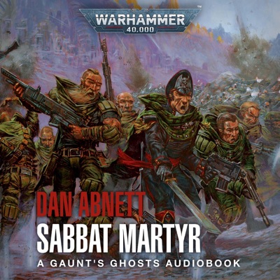 Sabbat Martyr: Gaunt's Ghosts: Warhammer 40,000, Book 7 (Unabridged)