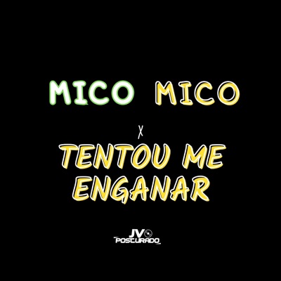 JV Posturado - MICO MICO x TENTOU ME ENGANAR