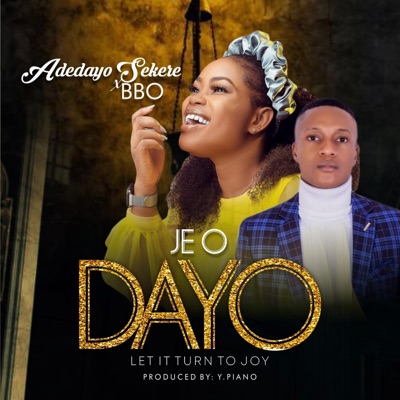 JE O DAYO " LET IT TURN TO JOY (feat. BBO) - Single