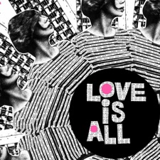 Love Is All - Ageing Had Never Been His Friend