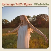 Bronwyn Keith-Hynes - Will You Ever Be Mine (feat. Dudley Connell)