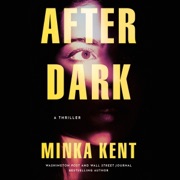 After Dark: A Thriller (Unabridged) - Minka Kent