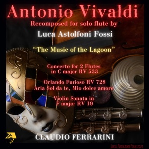 Antonio Vivaldi Recomposed by Luca Astolfoni Fossi: The Music of the Lagoon (Recomposed by Luca Astofoni Fossi)