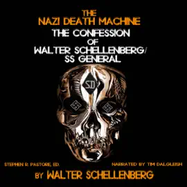The Nazi Death Machine: The Confession of Walter Schellenberg (Unabridged)