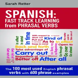 Spanish: Fast Track Learning from Phrasal Verbs (Unabridged)