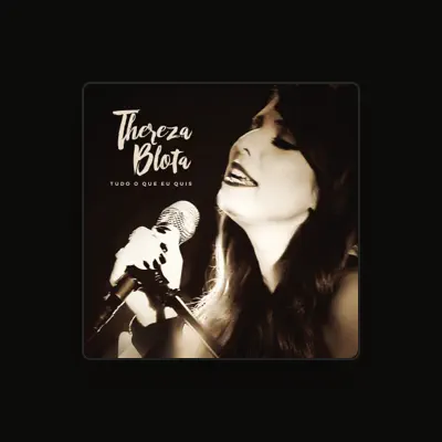 Listen to Thereza Blota, watch music videos, read bio, see tour dates & more!