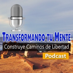 Podcast Transformando tu Mente