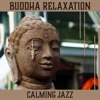 Buddha Relaxation: Calming Jazz - Pleasant Atmosphere, Inner Harmony, Mood Music Cafè, Cocktail Bar, Lounge Entertainment Night